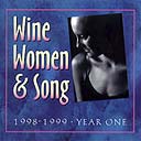 Wine Women & Song: 1998-99 &middot; Year One